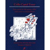 Cello Carol Time: Easy Carols for the Young Cellist with Piano Accompaniment Arranged by Max and Hubicki