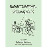 Twenty Traditional Wedding Solos, for Cello and Piano Edited by Kelley Published by Last Resort Music Publishing