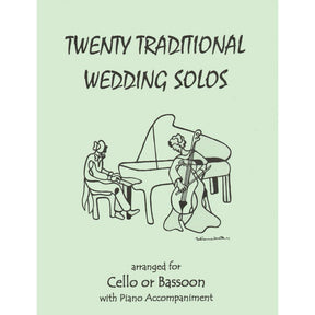 Twenty Traditional Wedding Solos, for Cello and Piano Edited by Kelley Published by Last Resort Music Publishing