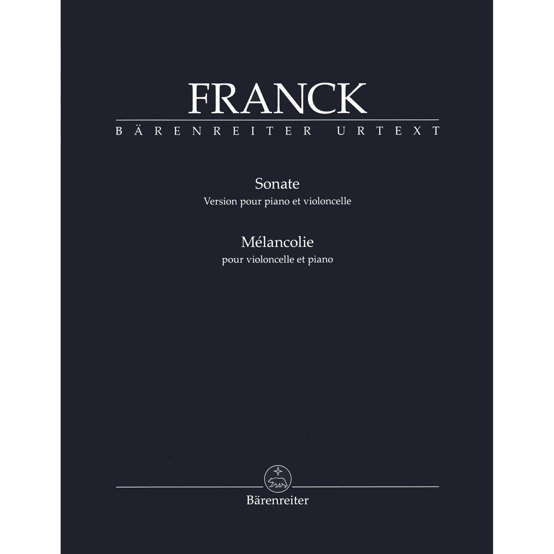 Franck, Cesar - Sonata and Melancolie - for Cello and Piano - edited by Woodfull-Harris - Barenreiter URTEXT