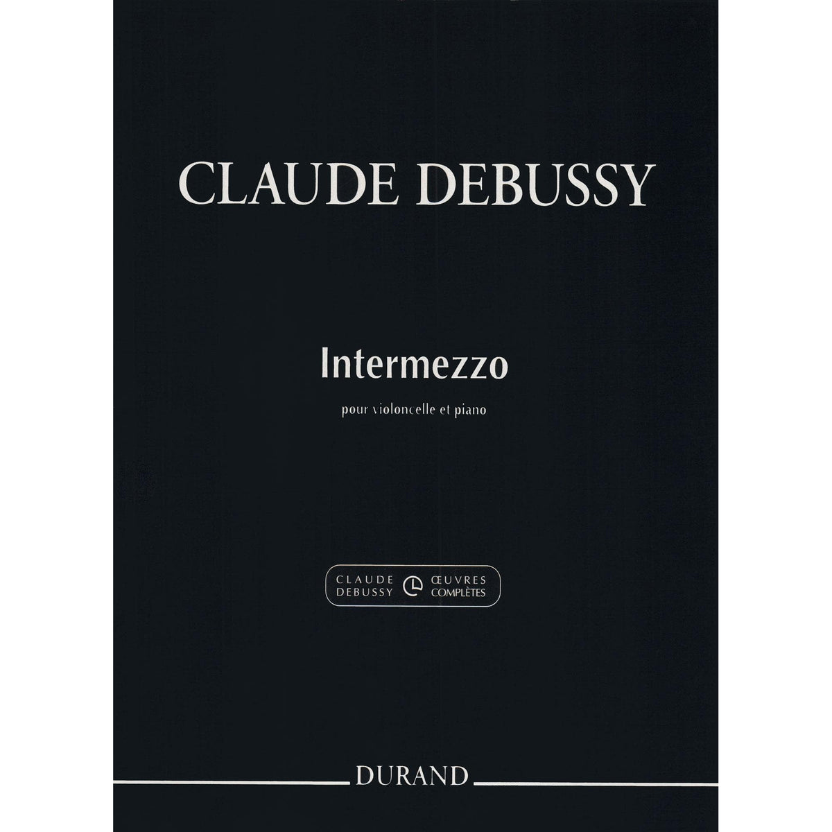 Debussy, Claude - Intermezzo for Cello and Piano - edited by Roy Howat - Durand Edition