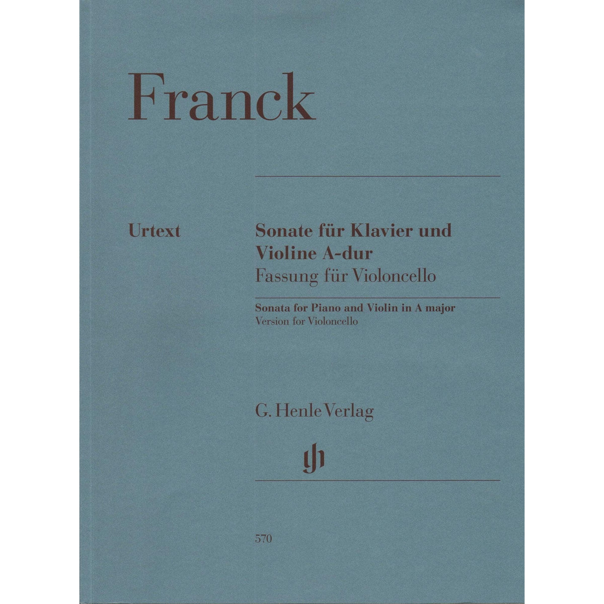 Franck, Cesar - Sonata in A Major - arranged for Cello and Piano - edited by Jost, Schilde, and Poltera - G Henle URTEXT