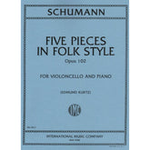 Schumann, Robert - Five Pieces in Folk Style, Op 102 For Cello and Piano Edited by Kurtz Published by International Music Company