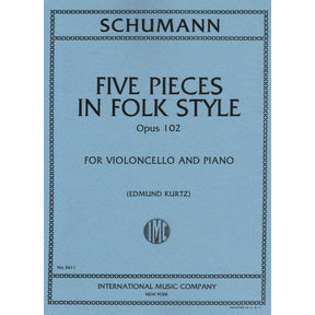 Schumann, Robert - Five Pieces in Folk Style, Op 102 For Cello and Piano Edited by Kurtz Published by International Music Company