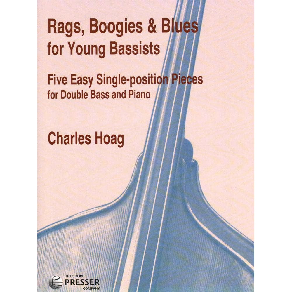 Hoag, Charles K - Rags, Boogies & Blues for Young Bassists: Five Easy Single-Position Pieces - Bass and Piano - Theodore Presser Co