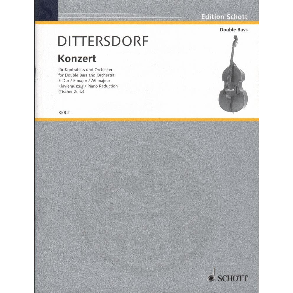 Dittersdorf, Carl Ditters von - Concerto In E Major, K 172 - Double Bass and Piano - edited by Franz Tischer-Zeitz - Schott Edition