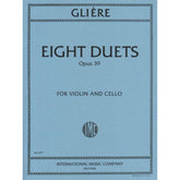 Glière, Reinhold - Eight Duets, Op 39 - Violin and Cello - International Edition