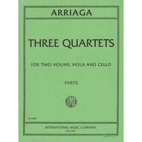 Arriaga, Juan Crisóstomo - Three Quartets - Parts for Two Violins, Viola and Cello - International Edition