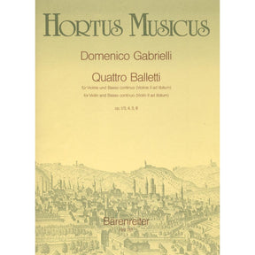 Gabrielli, Domenico - Quattro Balletti - Violin 1, Violin 2 (ad lib), and Basso Continuo - edited by Lajos Vigh - Hortus Musicus Edition (Barenreiter)
