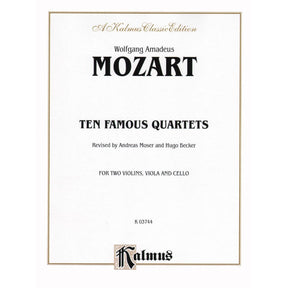 Mozart, WA - Quartets, Volume 1: Ten Famous Quartets - Two Violins, Viola, and Cello - edited by Andreas Moser and Hugo Becker - Kalmus Edition