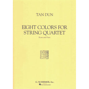Dun, Tan - Eight Colors For String Quartet - Two Violins, Viola, and Cello - Score and Parts - G Schirmer Edition