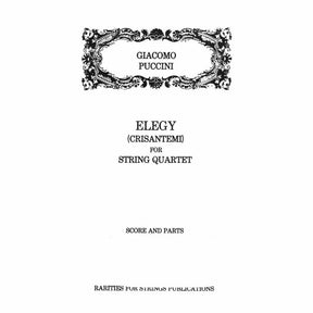Puccini - Elegy ( Chrysanthemums ) for String Quartet Score and Parts Published by Rarities for Strings Publications
