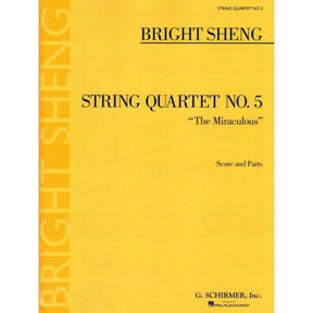 Sheng, Bright - String Quartet No. 5, "The Miraculous" - for 2 Violins, Viola, and Cello - G Schirmer Edition