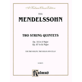 Mendelssohn, Felix - Two String Quintets, Op 18 and 87 - Two Violins, Two Violas, and Cello - Kalmus Edition