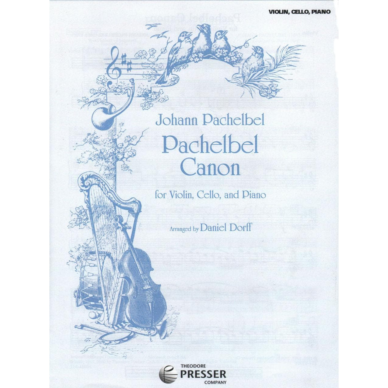 Pachelbel, Johann - Canon for Piano Trio Violin, Cello, and Piano Arranged by Daniel Dorff Published by Theodore Presser Company