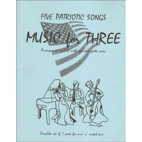 Music for Three: Five Patriotic Songs - Set of Parts - arranged by Daniel Kelley - Last Resort Music
