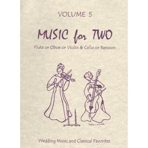 Music for Two - Volume 5 - Wedding Music and Classical Favorites - for Violin and Cello - Last Resort Music