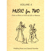 Music for Two - Volume 6 - Wedding Music and Classical Favorites - for Violin and Cello - Last Resort Music
