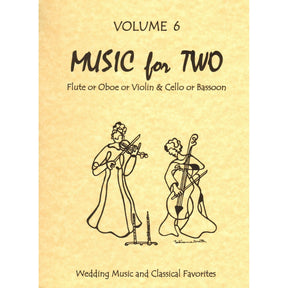 Music for Two - Volume 6 - Wedding Music and Classical Favorites - for Violin and Cello - Last Resort Music