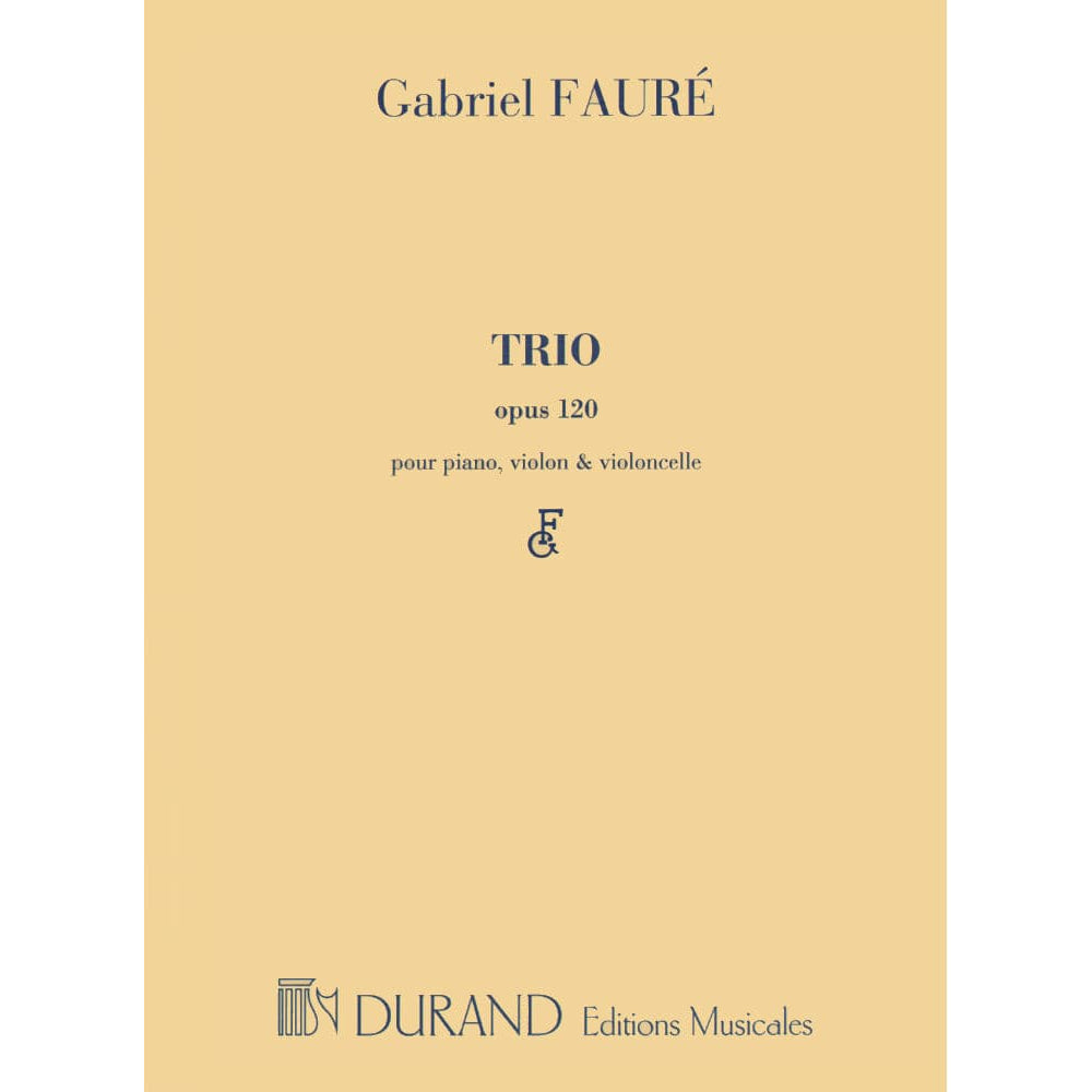 Fauré, Gabriel - Piano Trio in d minor, Op 120 - Violin, Cello, and Piano - Editions Durand