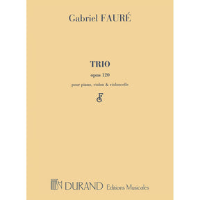 Fauré, Gabriel - Piano Trio in d minor, Op 120 - Violin, Cello, and Piano - Editions Durand