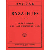 Dvorák, Antonín - Bagatelles, Op 47 - Two Violins, Cello, and Piano (Harmonium) - International Edition