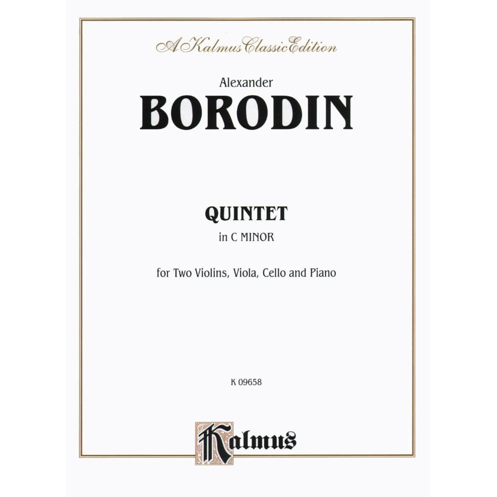Borodin, Alexander - Piano Quintet in c minor (1862) for Two Violins, Viola, Cello and Piano - Kalmus Publication
