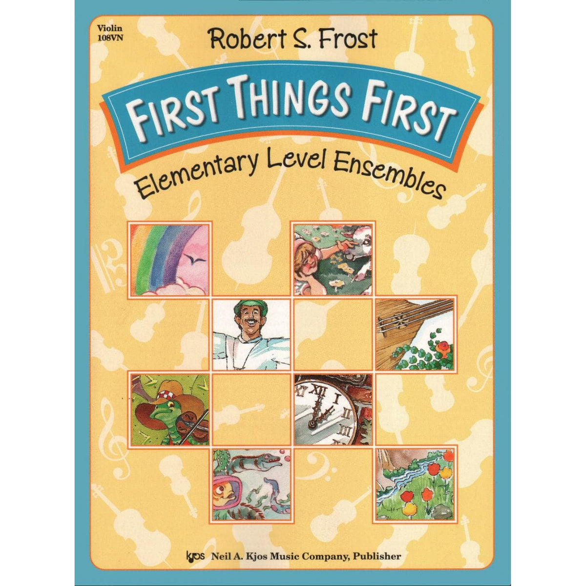 Frost, Robert S - First Things First: Elementary Level Ensembles - Violin - Neil A Kjos Music Co
