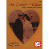 The Lover's Waltz For Two Violins and Piano By Jay Ungar and Molly Mason Published by Mel Bay Publications