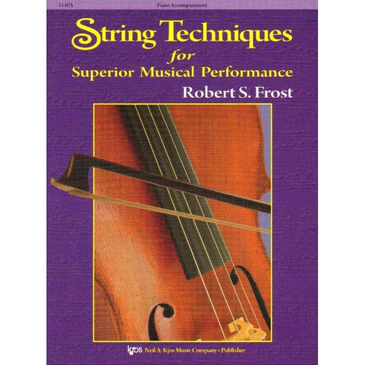 Frost, Robert S - String Techniques for Superior Musical Performance - Piano Accompaniment - Kjos Music Co