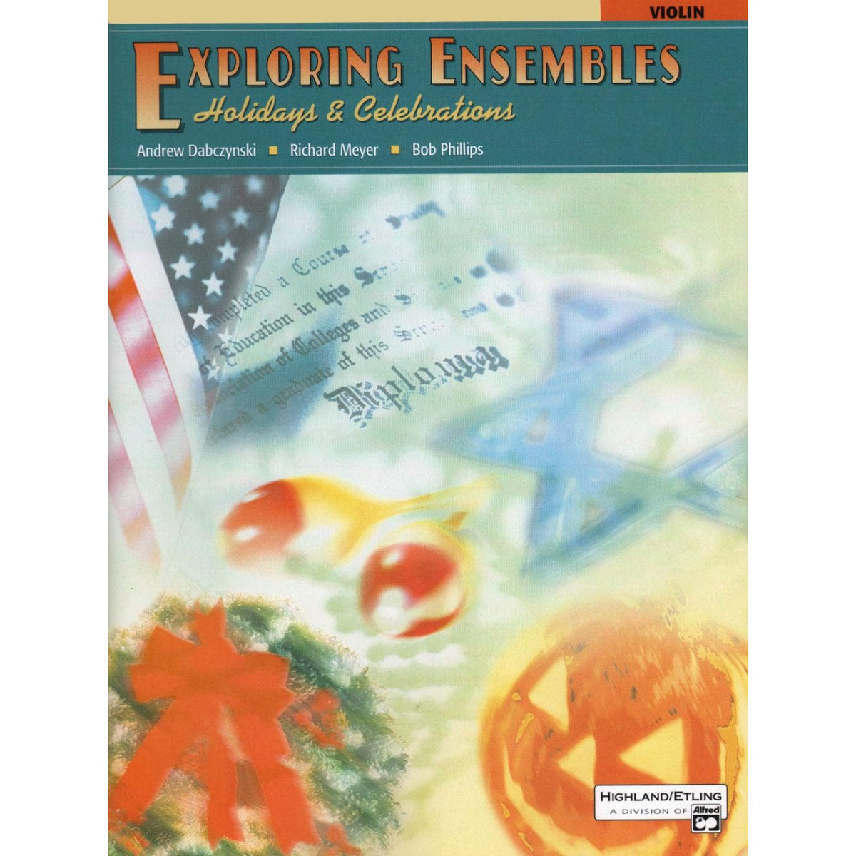 Dabczynski / Meyer / Phillips - Exploring Ensembles: Holidays and Celebrations for Violin - Highland/Etling Publication