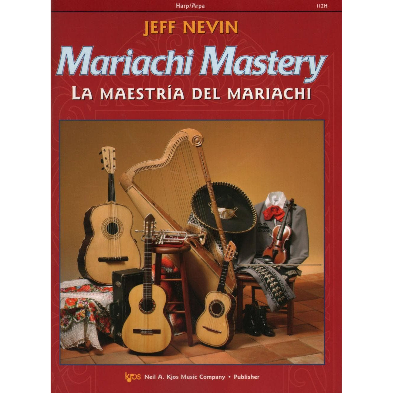 Nevin, Jeff - Mariachi Mastery, Harp Edited by Sanchez With CD Published by Neil A Kjos Music Company