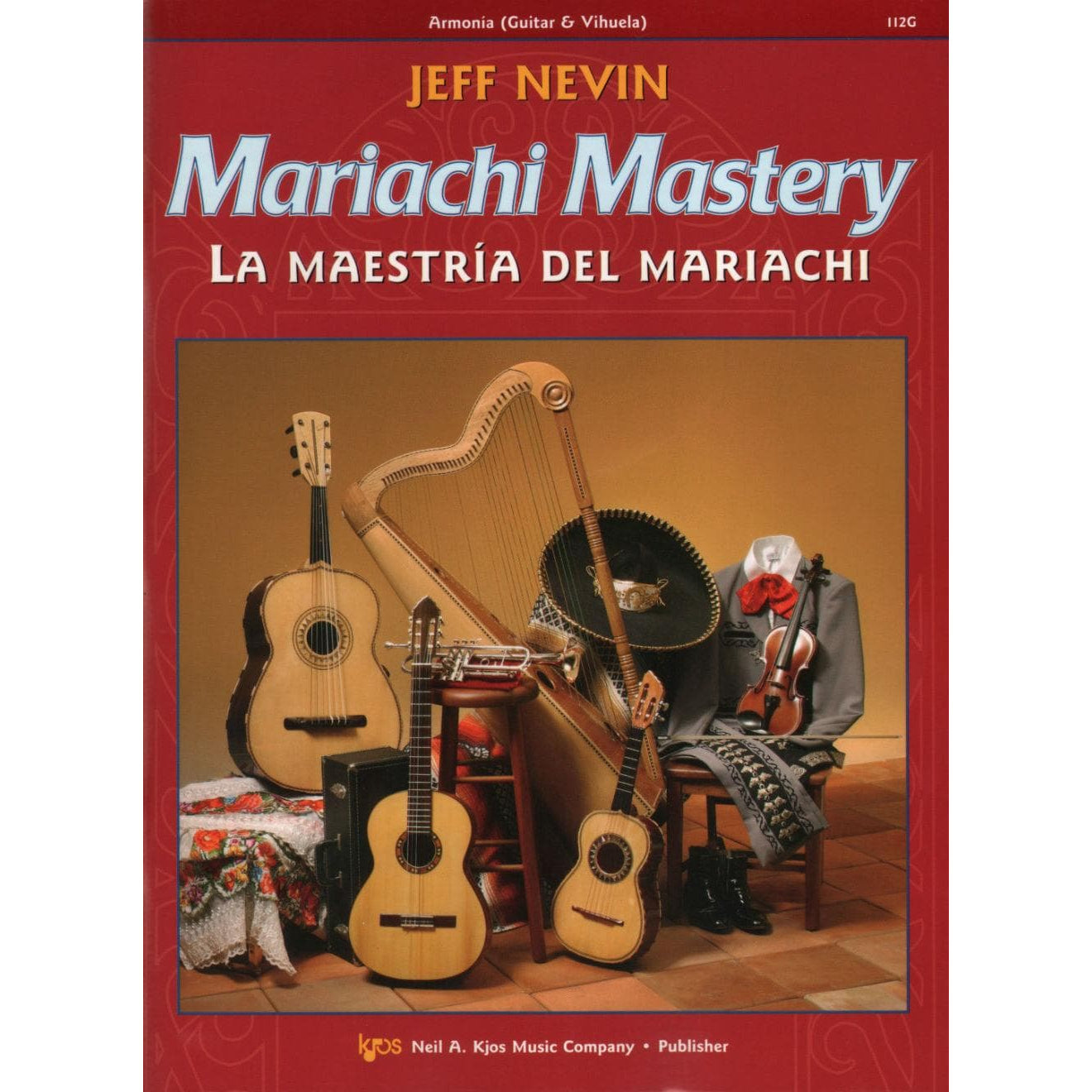 Nevin, Jeff - Mariachi Mastery, for Guitar Edited by Sanchez w CD Published by Neil A Kjos Music Company