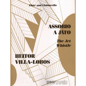 Villa-Lobos, Heitor - Assobio A Jato (The Jet Whistle)(1950) For Flute and Cello Published by Associated Music Publishers, Inc