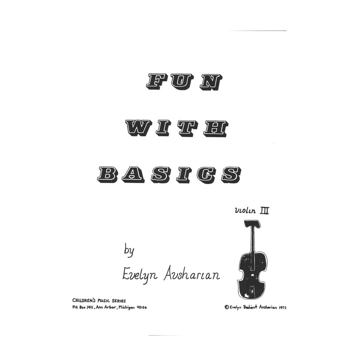 Fun With Basics III - Beginner Book for Violin by Evelyn AvSharian