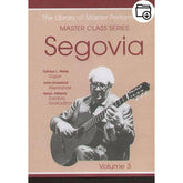 Andres Segovia Master Class Series Volume 3