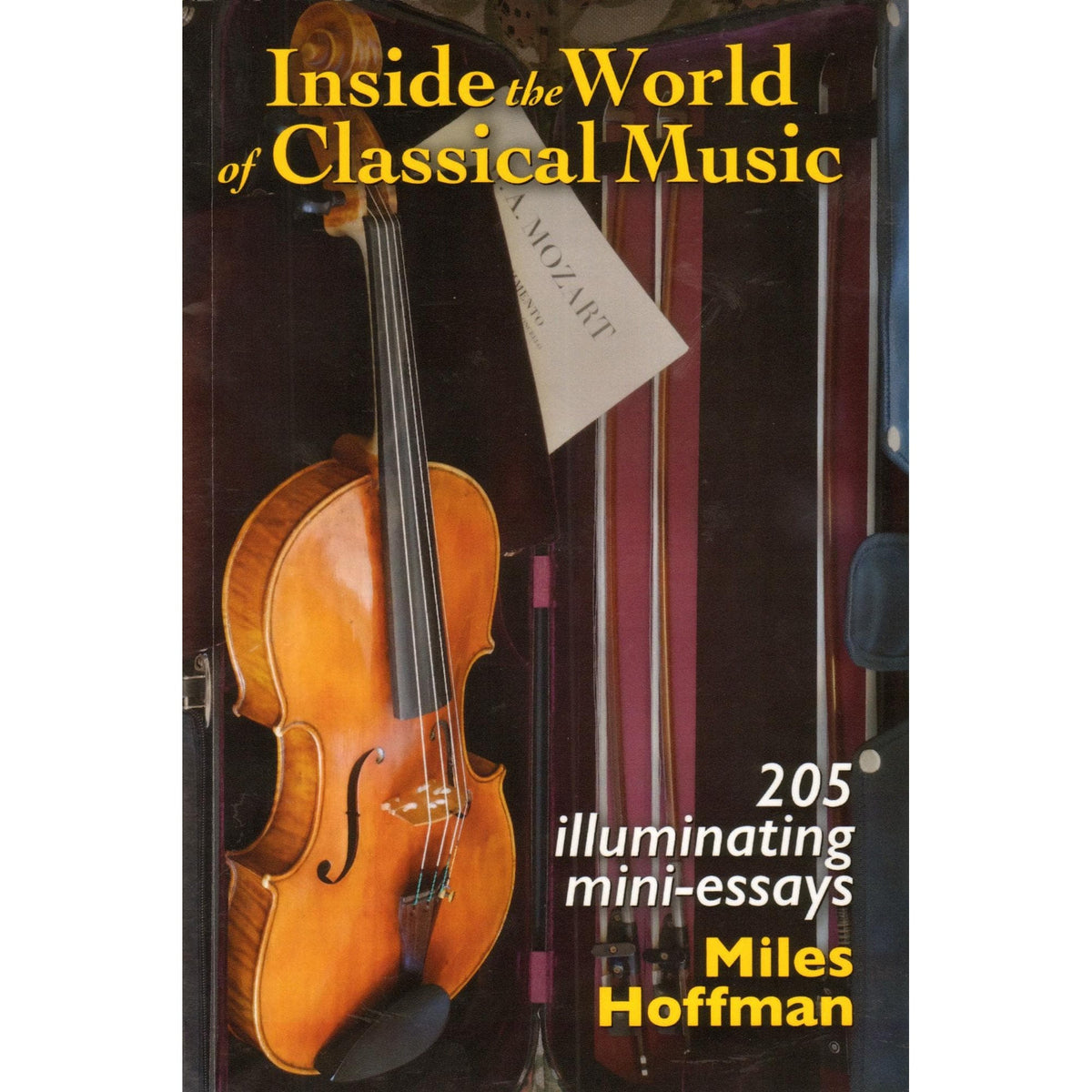 Inside the World of Classical Music by Miles Hoffman