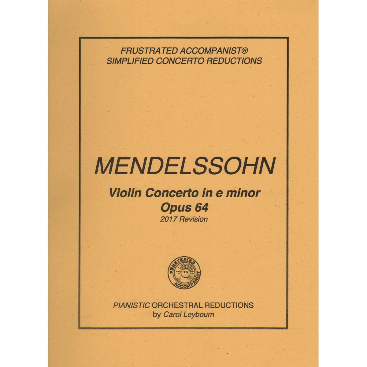 Mendelssohn, Felix - Violin Concerto in e minor, Op 64 - PIANO ACCOMPANIMENT ONLY - Further Simplified 2017 Revision - arranged by Carol Leybourn - Frustrated Accompanist Edition