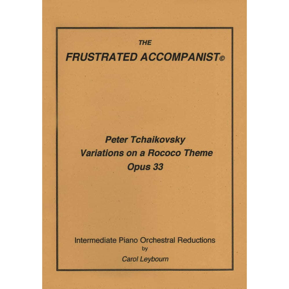Tchaikovsky, Pyotr Ilyich - Rococo Variations for Cello, Op 33 - PIANO ACCOMPANIMENT ONLY - arranged by Carol Leybourn - Frustrated Accompanist Edition