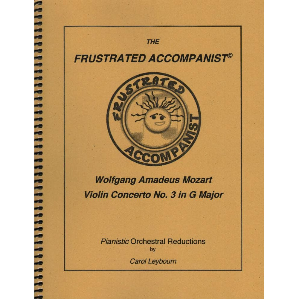Mozart, WA - Violin Concerto No 3 in G Major, K 216 - PIANO ACCOMPANIMENT ONLY - arranged by Carol Leybourn - Frustrated Accompanist Edition