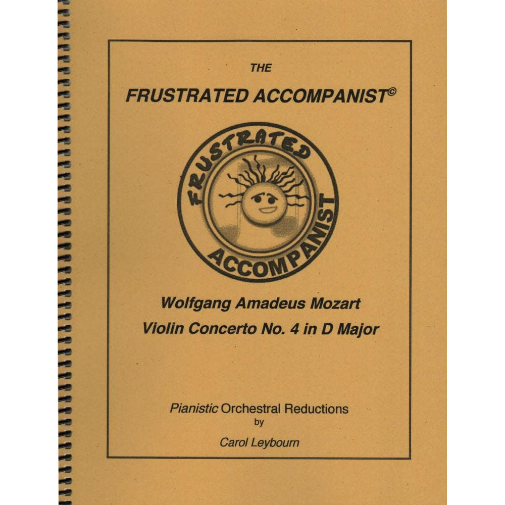 Mozart, WA - Violin Concerto No 4 in D Major, K 218 - PIANO ACCOMPANIMENT ONLY - arranged by Carol Leybourn - Frustrated Accompanist Edition