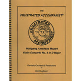 Mozart, WA - Violin Concerto No 4 in D Major, K 218 - PIANO ACCOMPANIMENT ONLY - arranged by Carol Leybourn - Frustrated Accompanist Edition