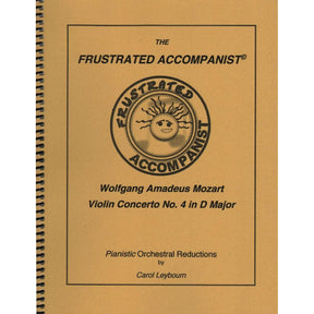 Mozart, WA - Violin Concerto No 4 in D Major, K 218 - PIANO ACCOMPANIMENT ONLY - arranged by Carol Leybourn - Frustrated Accompanist Edition