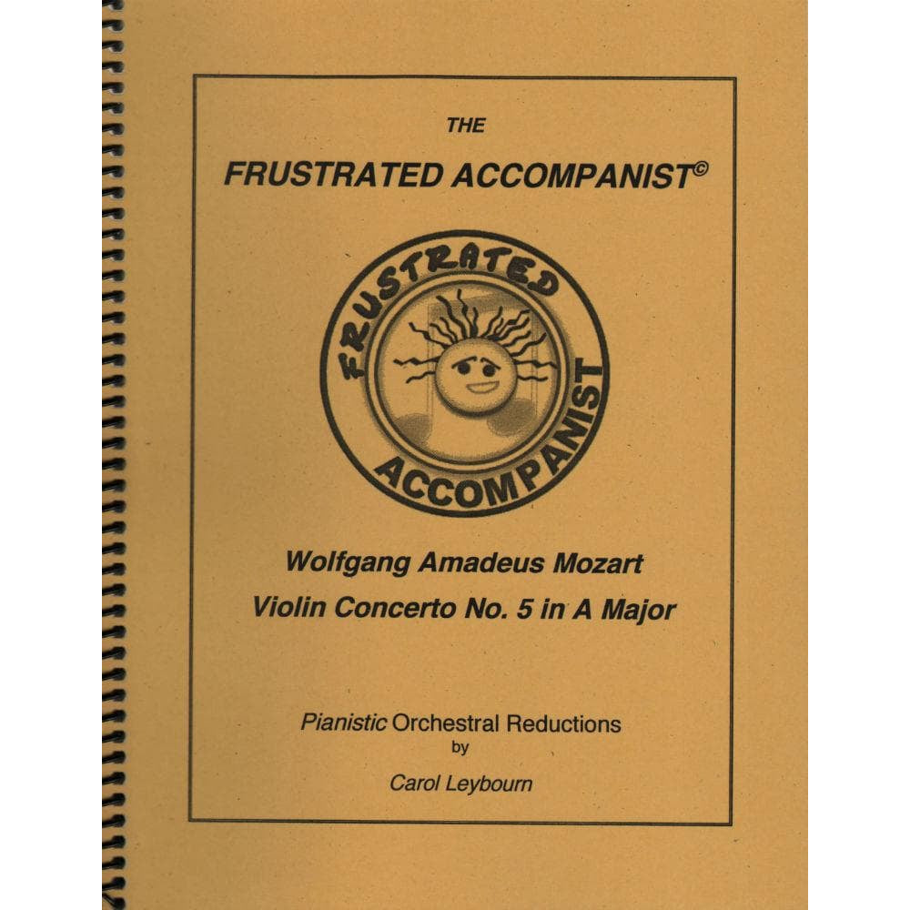 Mozart, WA - Violin Concerto No 5 in A Major, K 219 - PIANO ACCOMPANIMENT ONLY - arranged by Carol Leybourn - Frustrated Accompanist Edition