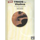 More Trios for Violins: 22 Distinctive Arrangements of Famous Music - arranged by John Cacavas - Alfred Edition