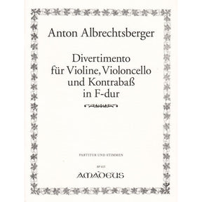 Albrechtsberger, J - Divertimento in F Major for Violin Cello and Double Bass - Amadeus Verlag Edition