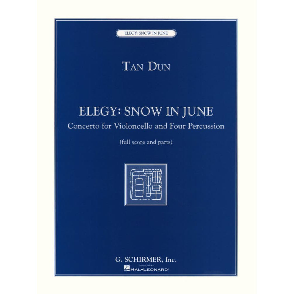 Dun, Tan - Elegy: Snow In June - Concerto for Cello and 4 Percussionists - Score and Parts - G Schirmer Edition