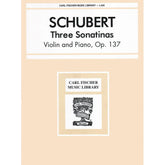 Schubert, Franz - Three Sonatinas Op 137 For Violin and Piano Edited by Fischer Published by Carl Fischer