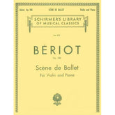 Beriot, Charles De - Scene De Ballet Op 100 for Violin and Piano - Schirmer Edition