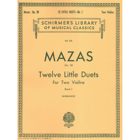 Mazas, Jacques Féréol - 12 Little Duets, Op 38, Book 1 - Two Violins - edited by Henry Schradieck - G Schirmer Edition